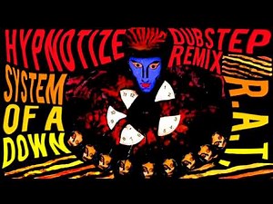 System Of A Down - Hypnotize (R.A.T. Dubstep Remix)