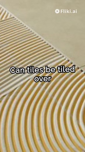 Can You Tile Over Existing Tiles? A Comprehensive Guide