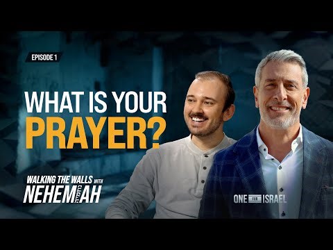 Walking the Walls with Nehemiah, Episode 1 - What Is Your Prayer?