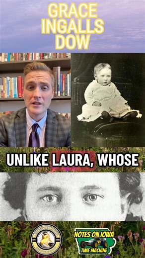 Iowa Time Machine ⏰: On November 10, 1941, Grace Pearl Ingalls Dow, the youngest sister of Laura Ingalls Wilder, who “Little House” readers will recognize as “Baby Grace,” passed away. Born in Iowa, Grace lived a complicated life marked by endurance and struggle in the wake of her family’s pioneering years. The Ingalls family had long embodied the restless movement of nineteenth-century America. Charles and Caroline Ingalls led their daughters (Mary, Laura, Carrie, and Grace) across the Midwest