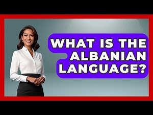 What Is The Albanian Language? - TalkingSoutheastEurope