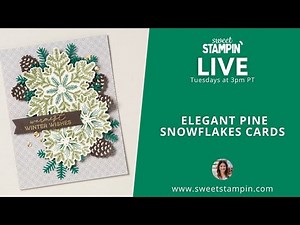 Stunning Cards Using Stampin’ Up!’s Elegant Pine Snowflakes Suite | Sweet Stampin' LIVE