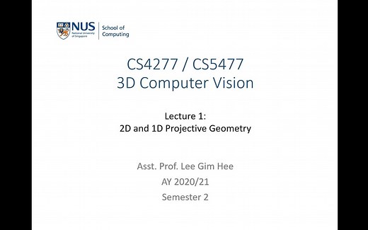 【计算机视觉】新加坡国立大学 NUS CS4277/CS5477：3D计算机视觉入门课程 by Gim Hee Lee