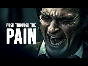 PUSH THROUGH THE PAIN - Best Motivational Speech