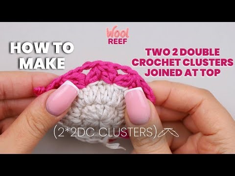 TWO 2 DOUBLE CROCHET CLUSTERS JOINED AT TOP (2*2dc clusters)| Crochet Tutorials | Wool Reef