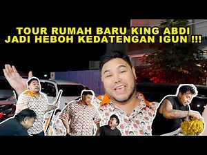 TOUR RUMAH BARU KING ABDI JADI HEBOH KEDATENGAN IGUN ?!