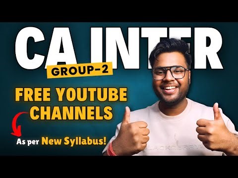 Top YouTube Channels to Crack CA Inter Group 2 (New Syllabus) - for FREE!