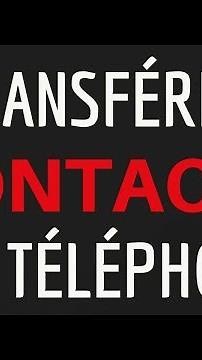 TRANSFERER CONTACT Android, comment faire un transfert de contact avec un autre TELEPHONE
