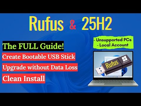 Rufus and Windows 11 25H2 - Full Guide - 2026 Update