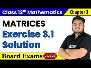 Matrices - Exercise 3.1 (Q1 - Q10) Solutions | Class 12 Maths Chapter 3 CBSE Board 2025-26