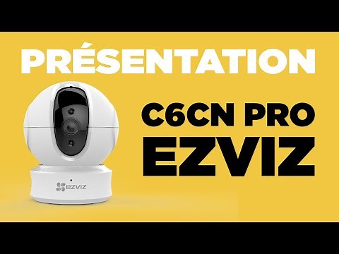 Présentation de la caméra C6CN Pro Ezviz - version française