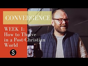 Convergence: How to Thrive in a Post-Christian World • Jon Thompson