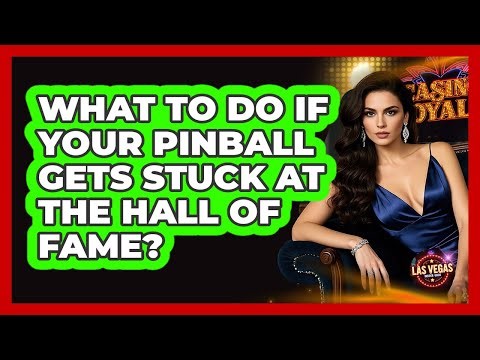 What To Do If Your Pinball Gets Stuck At The Hall Of Fame? - Las Vegas Insider Guide