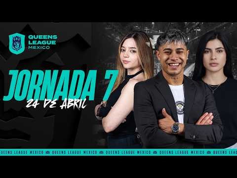 🇲🇽 👑 Queens League Mexico - JORNADA 7 ⚽