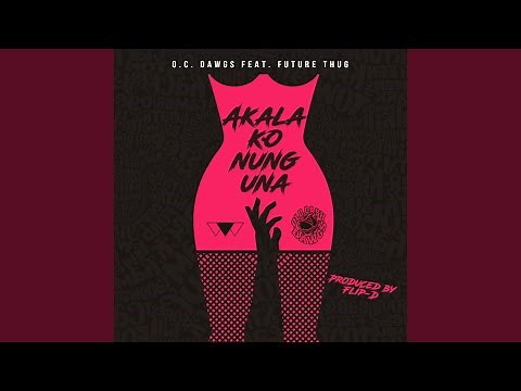 Akala Ko Nung Una (feat. Future Thug)