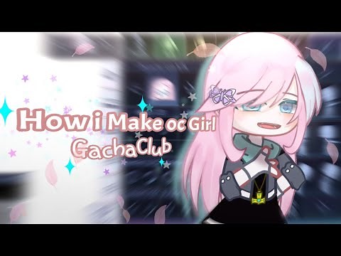 ★How i make oc girls (GachaClub)