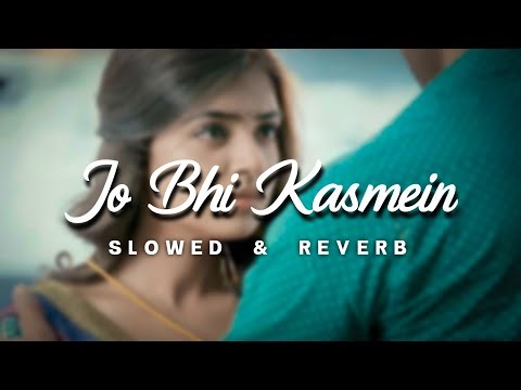 Jo Bhi Kasmein - Lofi Version (Slowed + Reverb) | Use Headphones 🎧