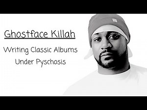 Ghostface Killah: Writing Classic Albums Under Psychosis.