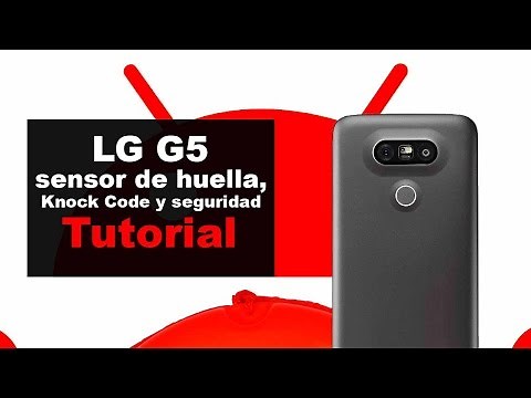 Tutorial LG G5: Knock Code, seguridad y sensor de huella dactilar