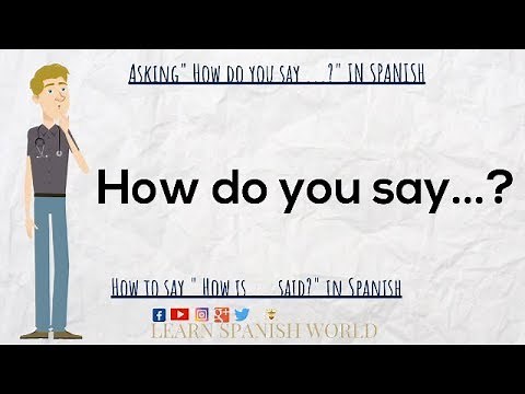 Asking How Do You Say It? In Spanish