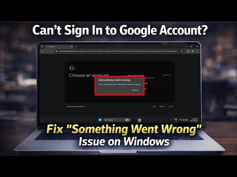 Fix Google Account “Something Went Wrong” Error on Windows PC (100% Working)