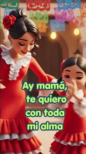 Feliz Día de la Madre 💃 Flamenco Mamá Te Quiero ❤️ Canción Infantil