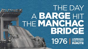 1976 | A Barge Hits the Manchac Bridge | Louisiana History