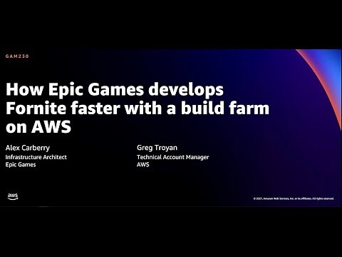 AWS re:Invent 2021 - How Epic Games develops Fortnite faster with a build farm on AWS
