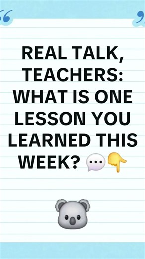 REAL TALK, TEACHERS: WHAT IS ONE LESSON YOU LEARNED THIS WEEK? 💬👇