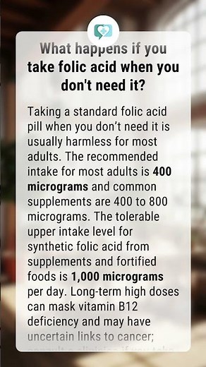 What happens if you take folic acid when you don't need it?