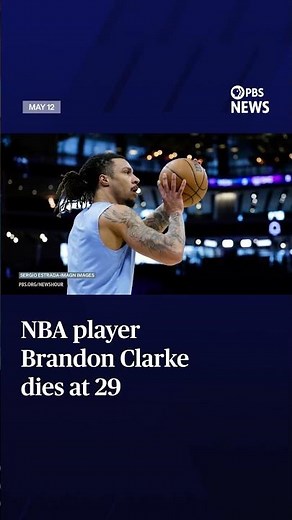 NBA player Brandon Clarke dies at 29