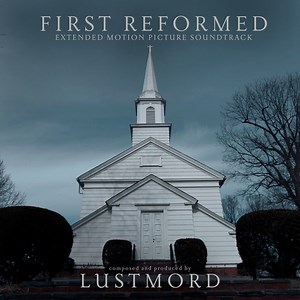 Lustmord - First Reformed (Extended Motion Picture Soundtrack)