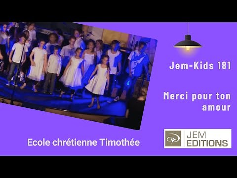 Merci pour ton amour, Jem kids 181, école chrétienne Timothée