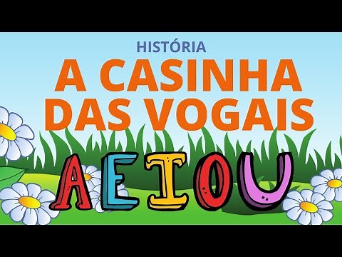 HISTÓRIA A CASINHA DAS VOGAIS - Vogais - Educação Infantil