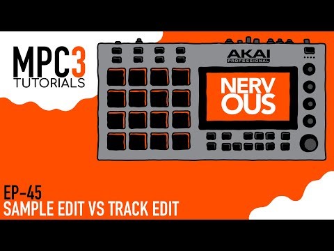 Akai MPC 3.0 - Tutorial Series EP-45 - Sample Edit VS Track Edit Concept by NervousCook$