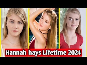Hannah Hays Lifestyle 2024 || Age Height weight Hobbies Net worth || etc