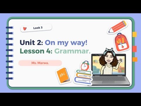 LOOK 3 - Unit 2: On my way! - Lesson 4: Grammar