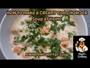 HOW to make a CREAMY Cod CHOWDER Soup at HOME! A WARMING Winter Soup