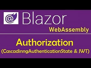 Blazor WebAssembly : Authorization using CascadingAuthenticationState & JWT - EP34