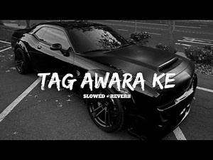 Tag Awara Ke - AmanRaj Gill, Shivani Yadav ( Lofi Mix ) | Slowed + Reverb | New Haryanvi Song 2024