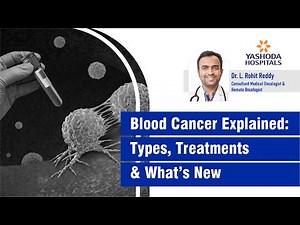 Blood Cancer Explained: Types, Treatments & What's New | Dr. L. Rohit Reddy