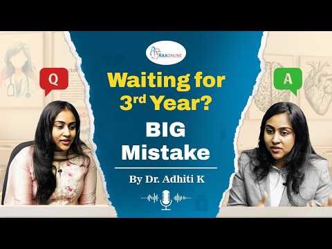 Waiting for 3rd Year? BIG Mistake | by Dr. K. Adhiti on the RAAONLINE App