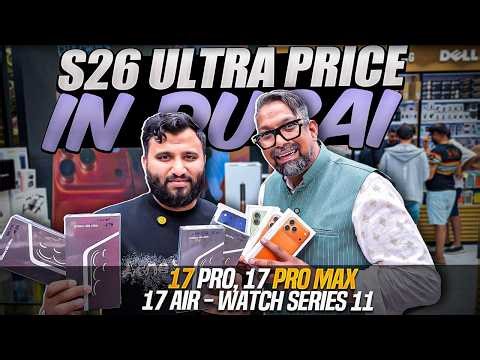 IPHONE 17 PRO MAX PRICE, SAMSUNG S26 ULTRA PRICE IN DUBAI, S26 ULTRA IN DUBAI CITY CHOICE DUBAI