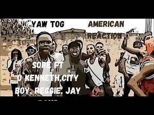 American React African Rap | Yaw Tog - SORE ft O`kenneth,City Boy, Reggie, Jay bahd (Official Video)