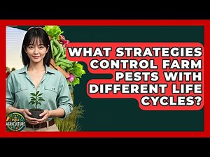 What Strategies Control Farm Pests With Different Life Cycles? - The World of Agriculture