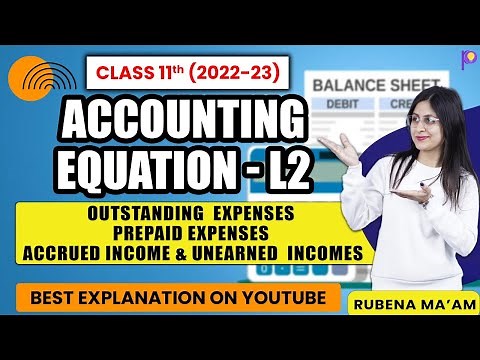 Class 11 Accounting Equation - L2 | Outstanding Expenses, Prepaid Expenses, Accrued Income