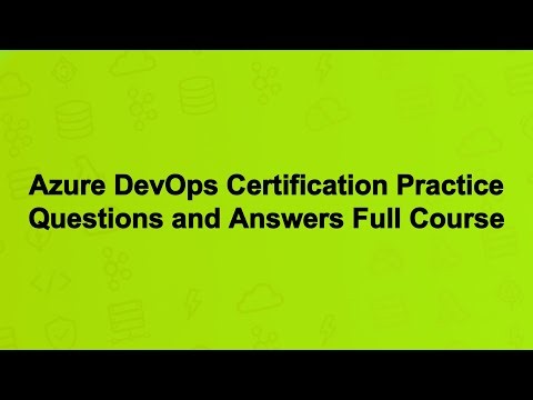 Azure DevOps Certification Practice Questions and Answers Full Course