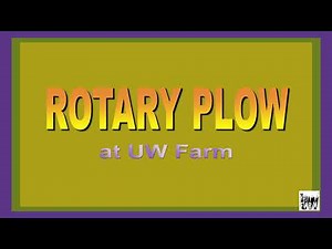 Rotary Plow Operation at the UW Farm