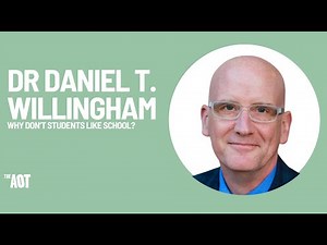 Dr Daniel T. Willingham: Why Don’t Students Like School?