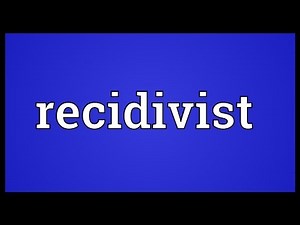 Recidivist Meaning